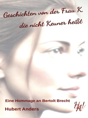 cover image of Geschichten von der Frau K, die nicht Keuner heißt. Eine Hommage an Bertolt Brecht